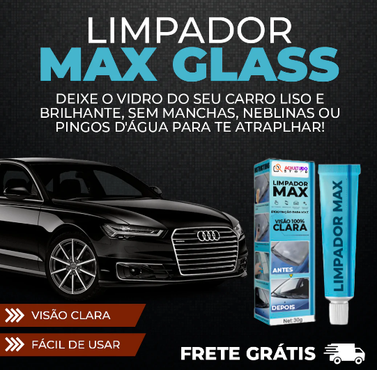 Limpador Max Glass - Tenha segurança e proteção